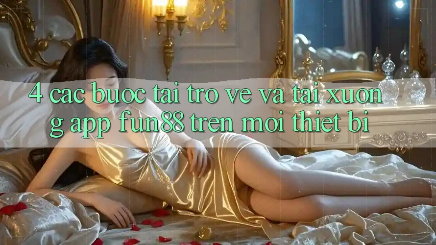 4. Các bước Tải trở về Và Tải xuống App Fun88 Trên Mọi Thiết Bị
