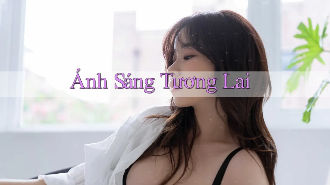 # Ánh Sáng Tương Lai # Ánh Sáng Tương Lai