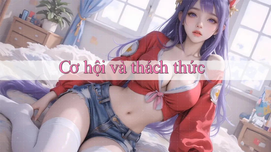 Cơ hội và thách thức Cơ hội và thách thức