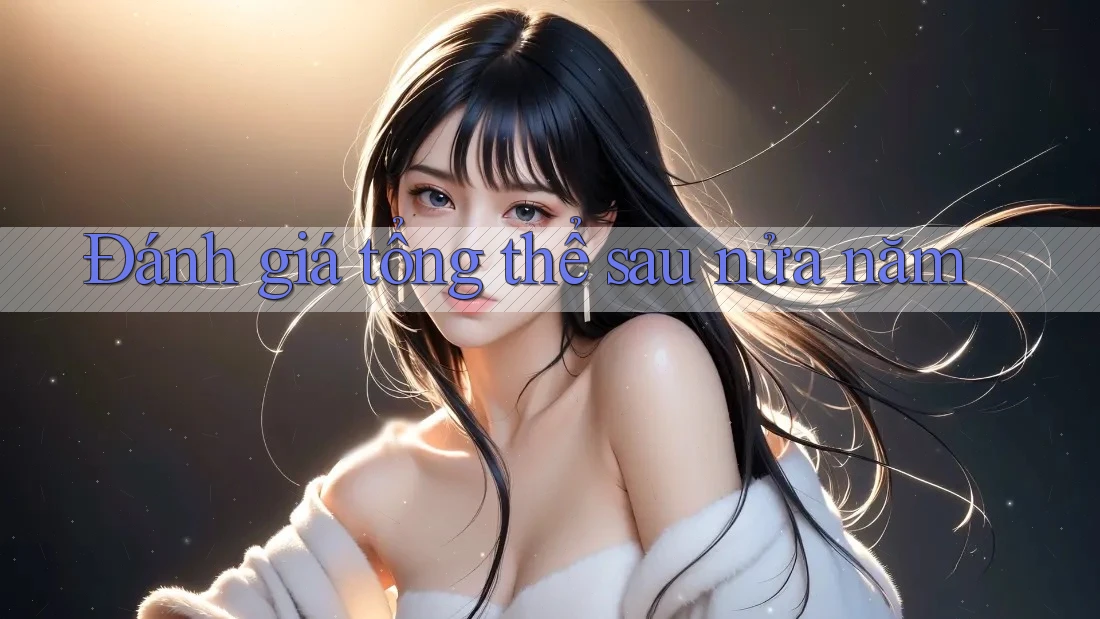 Đánh giá tổng thể sau nửa năm