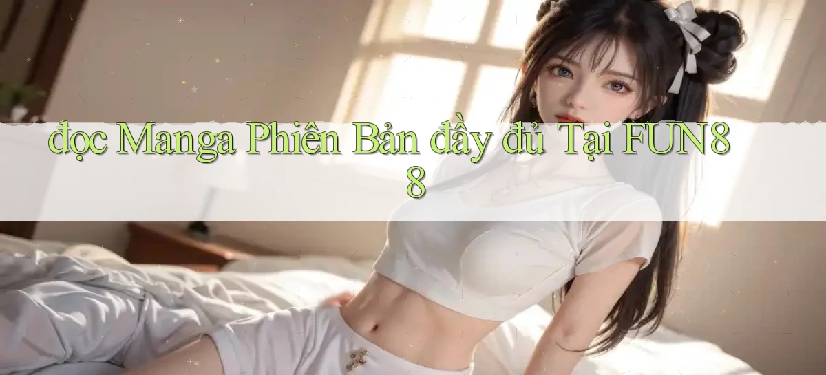 đọc manga phiên bản đầy đủ tại fun88