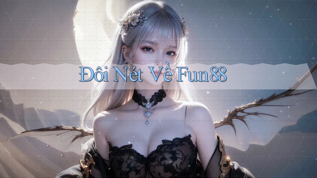 Đôi Nét Về Fun88 Đôi Nét Về Fun88