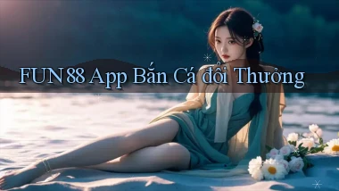 fun88 app bắn cá đổi thưởng