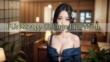 fun88 app cá cược liên minh
