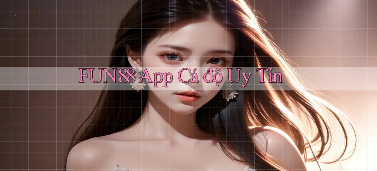 fun88 app cá độ uy tín