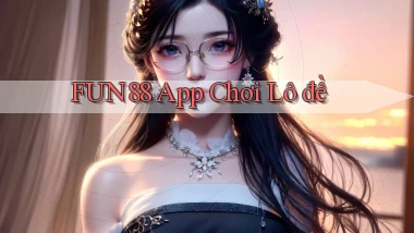 fun88 app chơi lô đề