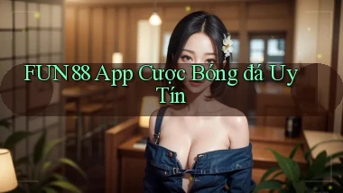 fun88 app cược bóng đá uy tín