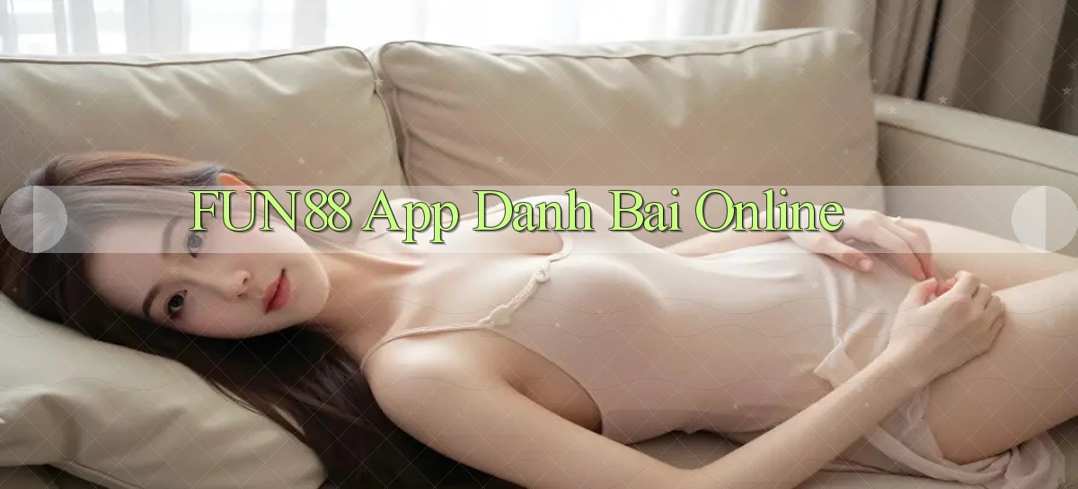 fun88 app danh bai online