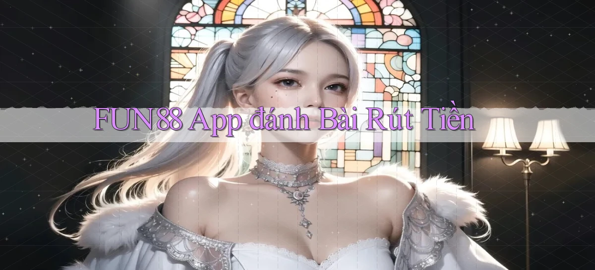 fun88 app đánh bài rút tiền