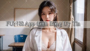 fun88 app đánh bóng uy tín
