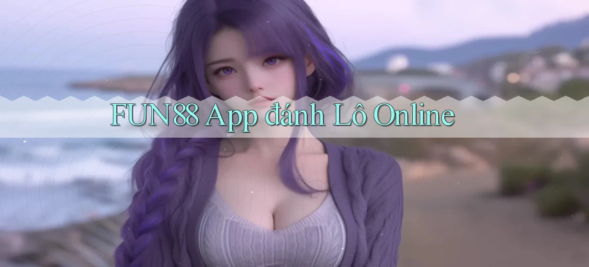 fun88 app đánh lô online