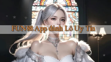 fun88 app đánh lô uy tín
