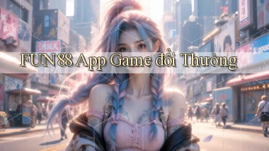 fun88 app game đổi thưởng