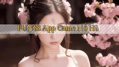 fun88 app game nổ hũ