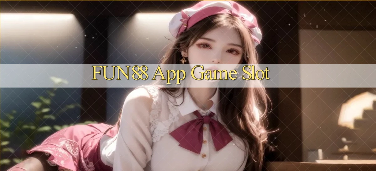 fun88 app game slot