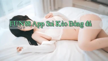 fun88 app soi kèo bóng đá