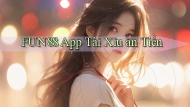 fun88 app tài xỉu ăn tiền
