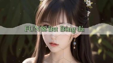 fun88 bet bóng đá