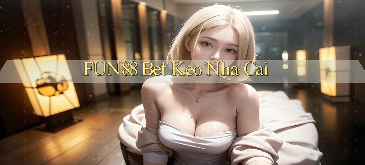 fun88 bet keo nha cai
