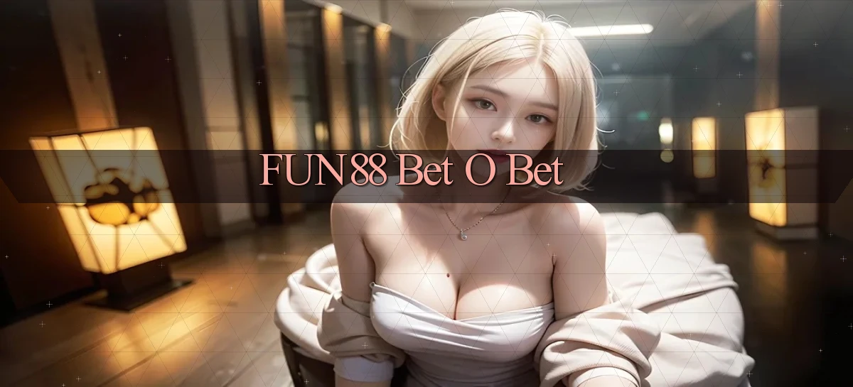 fun88 bet o bet