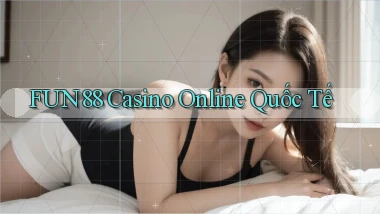 fun88 casino online quốc tế