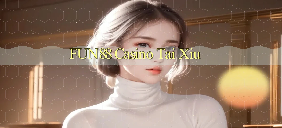 fun88 casino tài xỉu