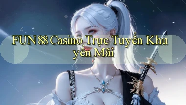 fun88 casino trực tuyến khuyến mãi