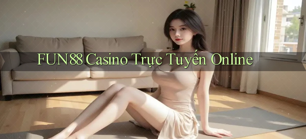 fun88 casino trực tuyến online