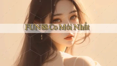 fun88 co mới nhất