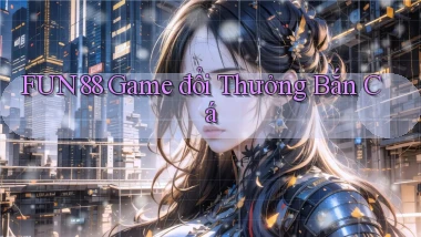 fun88  game đổi thưởng bắn cá