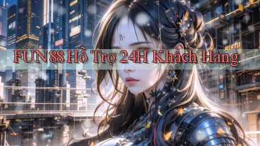 fun88  hỗ trợ 24h khách hàng