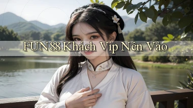fun88 khách vip nên vào