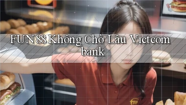 fun88 không chờ lâu vietcombank