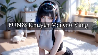 fun88  khuyến mãi giờ vàng