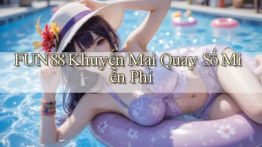 fun88  khuyến mại quay số miễn phí