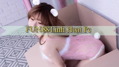 fun88 linh hoạt pc