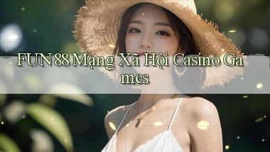 fun88  mạng xã hội casino games