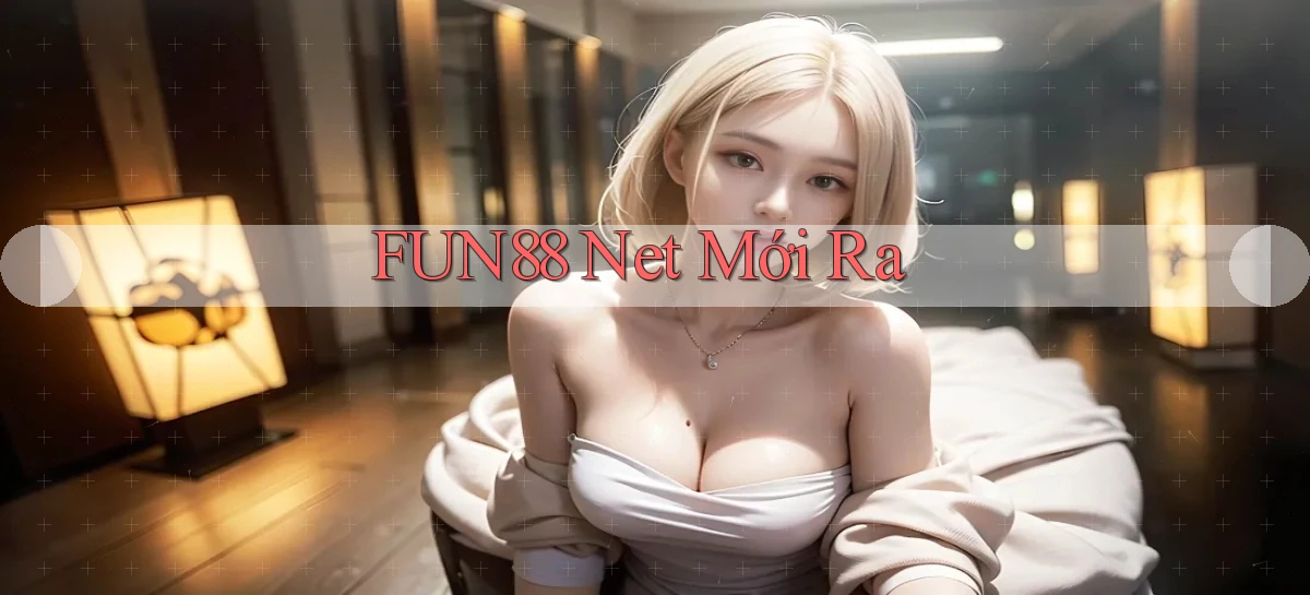 fun88 net mới ra