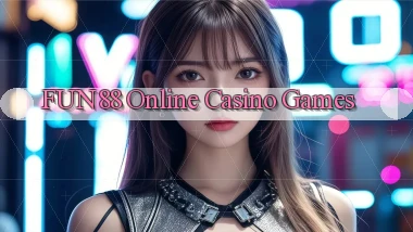 fun88 Online Casino Games