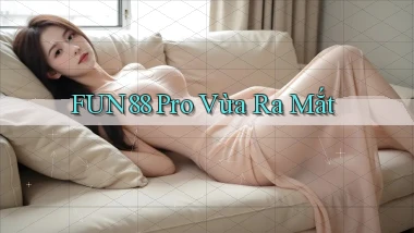 fun88 pro vừa ra mắt