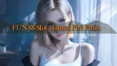 fun88  slot games phê phán