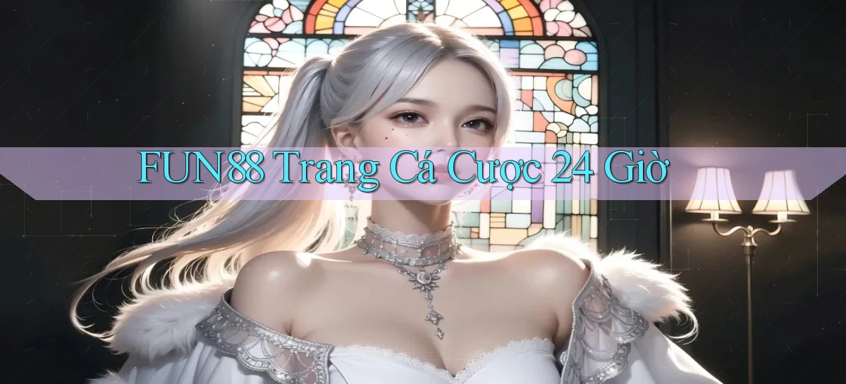 fun88 trang cá cược 24 giờ