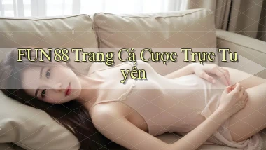 fun88  trang cá cược trực tuyến