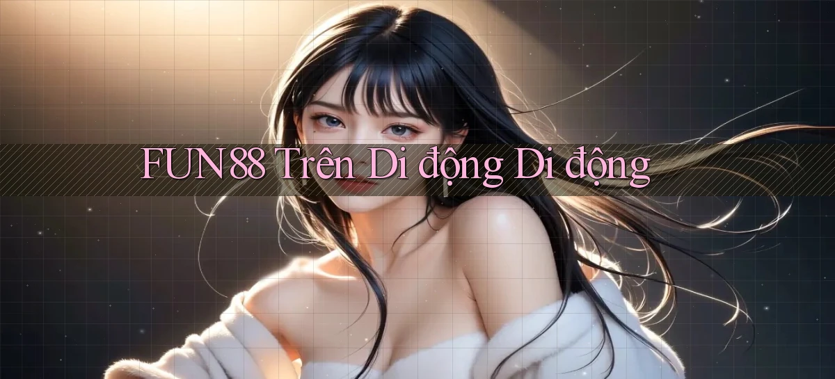 fun88 trên di động di động