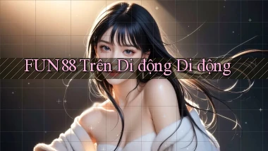 fun88 trên di động di động