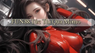 fun88 tức thì qua momo