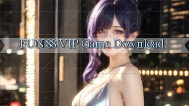 fun88 VIP Game Download