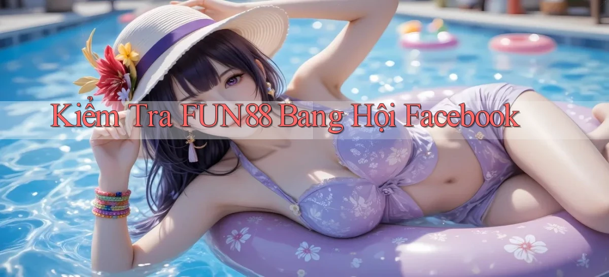 kiểm tra fun88 bang hội facebook