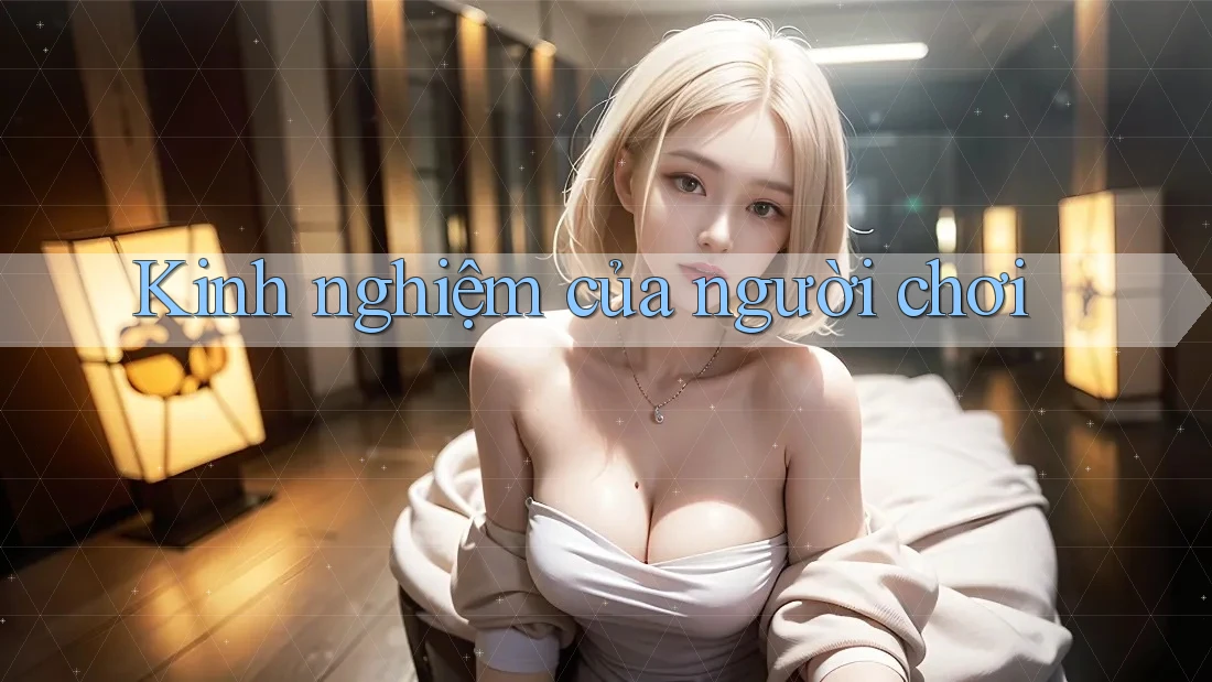 Kinh Nghiệm Của Người Chơi Kinh Nghiệm Của Người Chơi