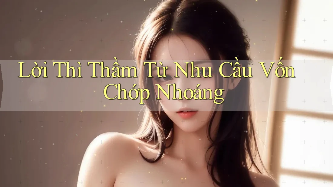 Lời Thì Thầm Từ Nhu Cầu Vốn Chớp Nhoáng Lời Thì Thầm Từ Nhu Cầu Vốn Chớp Nhoáng